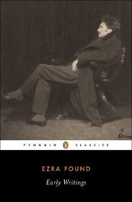 Early Writings (Pound, Ezra): Poems and Prose by Ezra Pound