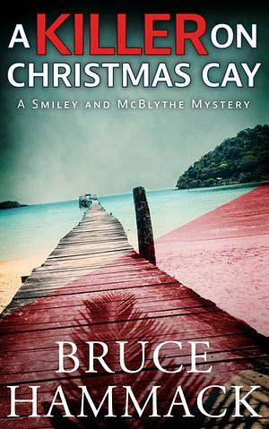 A Killer On Christmas Cay by Bruce Hammack