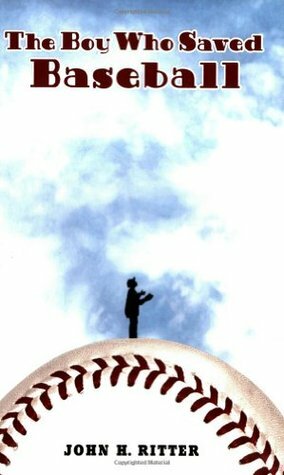 The Boy Who Saved Baseball by John H. Ritter