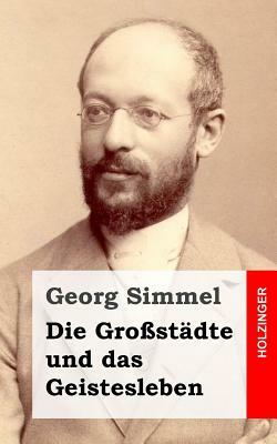 Die Großstädte und das Geistesleben by Georg Simmel