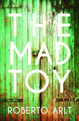 The Mad Toy by Colm Tóibín, Roberto Arlt, James Womack