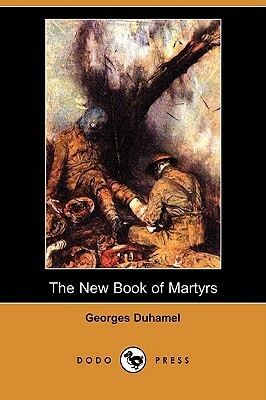 The New Book of Martyrs (Dodo Press) by Florence Simmonds, Georges Duhamel