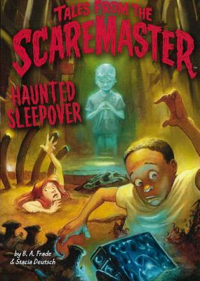 Haunted Sleepover by Stacia Deutsch, B. A. Frade