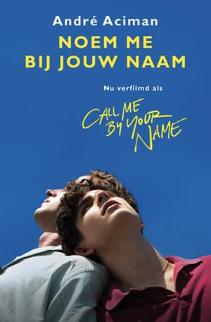 Noem me bij jouw naam by André Aciman