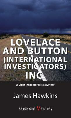Lovelace and Button (International Investigators) Inc.: An Inspector Bliss Mystery by James Hawkins