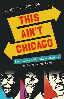 This Ain't Chicago by Zandria F. Robinson