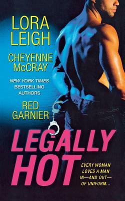 Legally Hot by Lora Leigh, Red Garnier, Cheyenne McCray