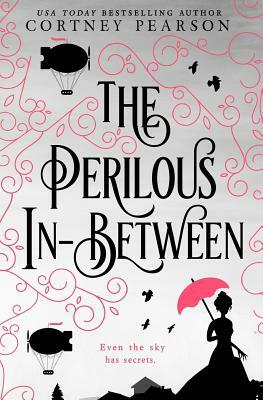 The Perilous In-Between by Cortney Pearson