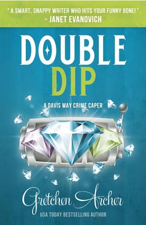 Double Dip: A Davis Way Crime Caper Book 2 by Gretchen Archer