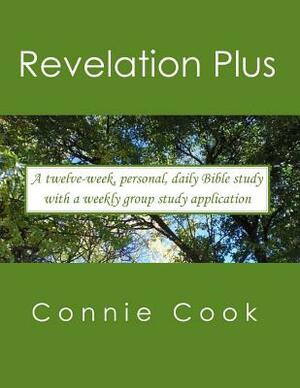 Revelation Plus: For women. A twelve-week, personal, daily Bible study from Revelation (plus related passages) with a weekly, group stu by Connie Cook