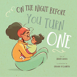 On the Night Before You Turn One by Kristie Graves, Familius