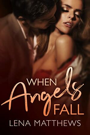 When Angels Fall by Lena Matthews