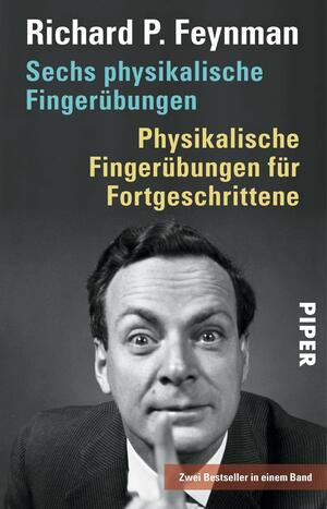 Sechs physikalische Fingerübungen • Physikalische Fingerübungen für Fortgeschrittene: Zwei Bestseller in einem Band by Richard P. Feynman