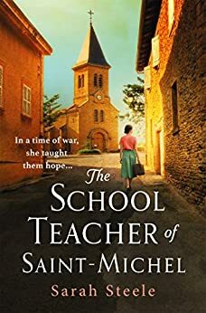 The Schoolteacher of Saint-Michel by Sarah Steele