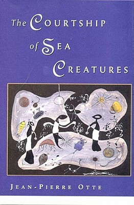 The Courtship of Sea Creatures by Jean-Pierre Otte