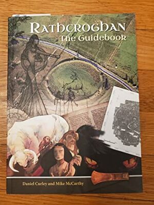Rathcroghan: The Guidebook by Mike McCarthy, Daniel Curley