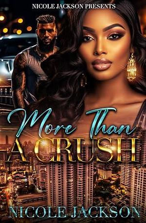 More Than a Crush by Nicole Jackson, Nicole Jackson