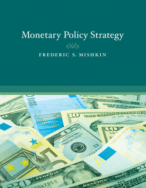 Monetary Policy Strategy by Frederic S. Mishkin