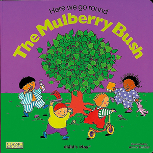 Here We Go Round the Mulberry Bush by 