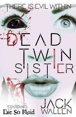 Dead Twin Sister by Jack Wallen