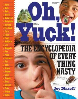 Oh Yuck!: The Encyclopedia of Everything Nasty by Joy Masoff