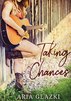 Taking Chances by Aria Glazki