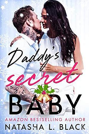 Daddy's Secret Baby: A Romance Novel by Natasha L. Black, Natasha L. Black