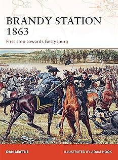 Brandy Station 1863: First step towards Gettysburg by Dan Beattie