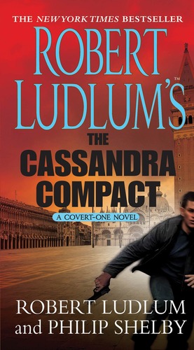 Robert Ludlum's The Cassandra Compact: A Covert-One Novel by Philip Shelby, Robert Ludlum
