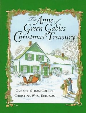 The Anne of Green Gables Christmas Treasury by Christina Wyss Eriksson, L.M. Montgomery, Carolyn Strom Collins
