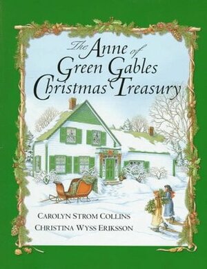 The Anne of Green Gables Christmas Treasury by Christina Wyss Eriksson, Carolyn Strom Collins