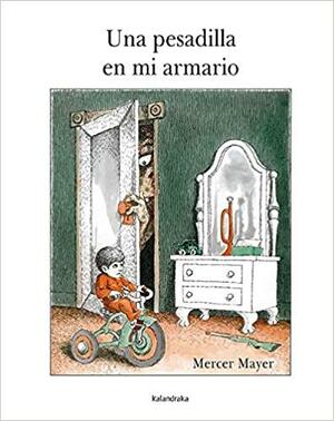 Una pesadilla en mi armario by Mercer Mayer, Xosé M. González