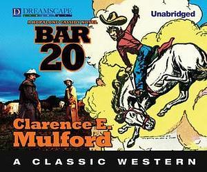 Bar-20: A Hopalong Cassidy Novel by Clarence Edward Mulford, Clarence Edward Mulford