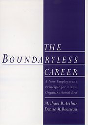 The Boundaryless Career: A New Employment Principle for a New Organizational Era by Denise M. Rousseau, Michael B. Arthur
