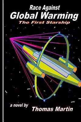 Race Against Global Warming: (The First Starship) by Thomas Martin