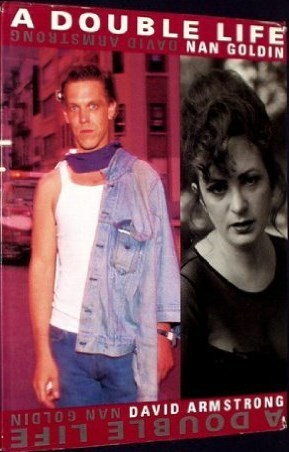 A Double Life by Nan Goldin, David Armstrong