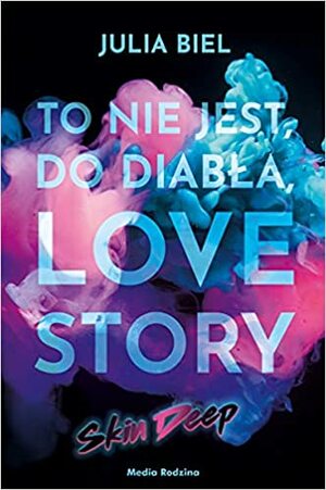 To nie jest, do diabła, love story. Skin Deep by Julia Biel