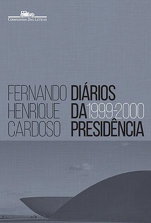 Diários da Presidência: 1999-2000 by Fernando Henrique Cardoso