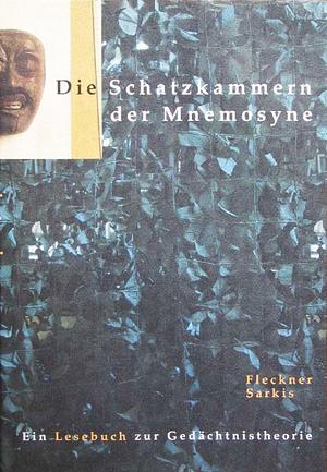 Die Schatzkammern der Mnemosyne: ein Lesebuch mit Texten zur Gedächtnistheorie von Platon bis Derrida by Uwe Fleckner