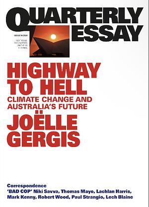 Highway to Hell: Climate Change and Australia's Future; Quarterly Essay 94 by Joëlle Gergis