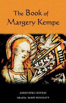 The Book of Margery Kempe: Annotated Edition by Margery Kempe, Barry Windeatt