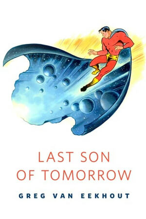 Last Son of Tomorrow by Greg Van Eekhout