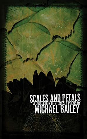 Scales and Petals by Michael Bailey, L.A. Spooner