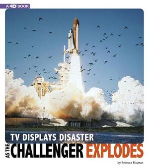 TV Displays Disaster as the Challenger Explodes: 4D an Augmented Reading Experience by Rebecca Rissman