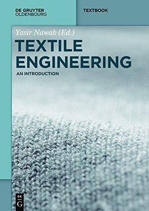 Textile Engineering: An introduction by Abher Rasheed, Yasir Nawab, Abdulbasit, Zulfiqar Ali, Sheraz Ahmad, Tanveer Hussain, Munir Ashraf