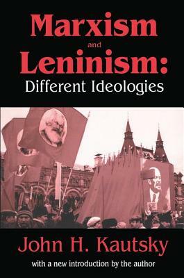 Marxism and Leninism: An Essay in the Sociology of Knowledge by John H. Kautsky