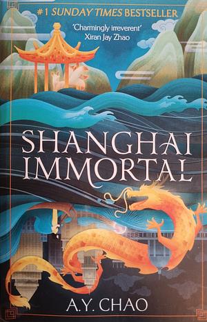 Shanghai Immortal by A.Y. Chao