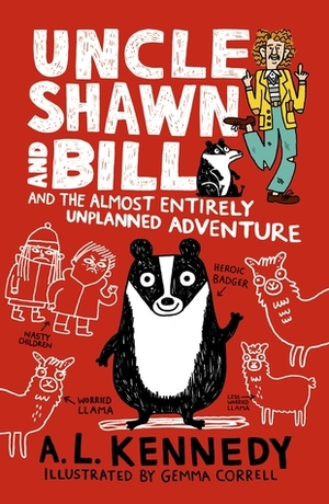Uncle Shawn and Bill and the Almost Entirely Unplanned Adventure by A.L. Kennedy