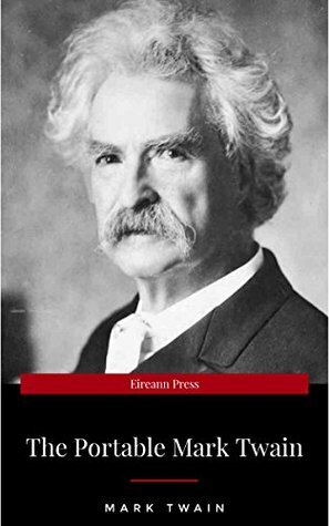 The Portable Complete Works of Mark Twain by Mark Twain