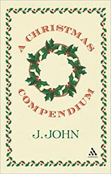 A Christmas Compendium by J. John